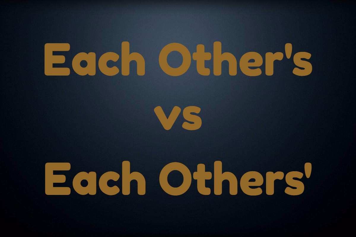 Each Other S Vs Each Others Which Is Correct Word Counter Blog