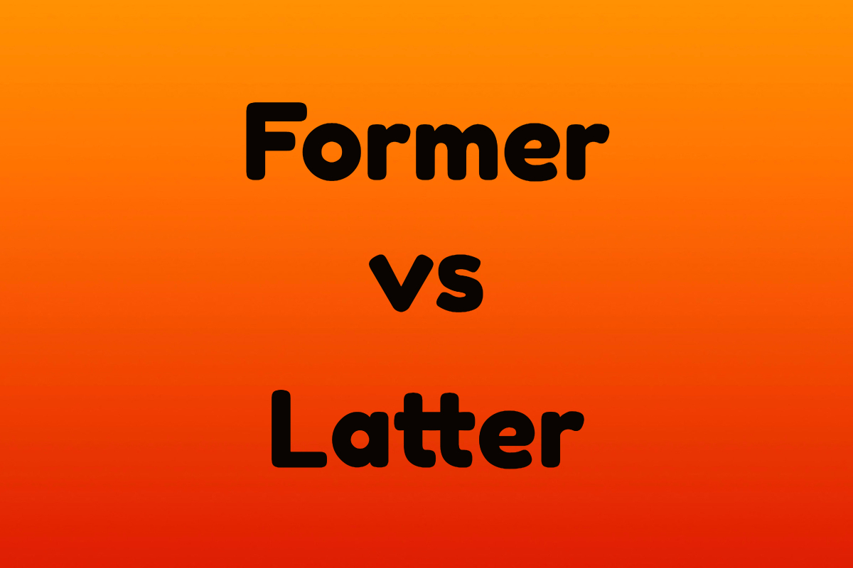 Former Vs Latter With Examples Word Counter Blog
